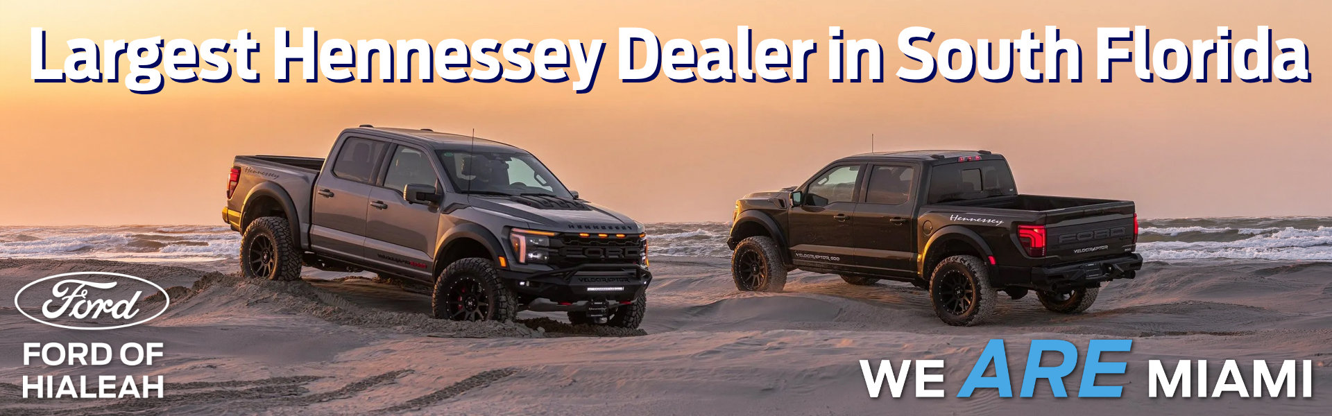 Ford of Hialeah is the Largest Hennessey Dealer in South Florida